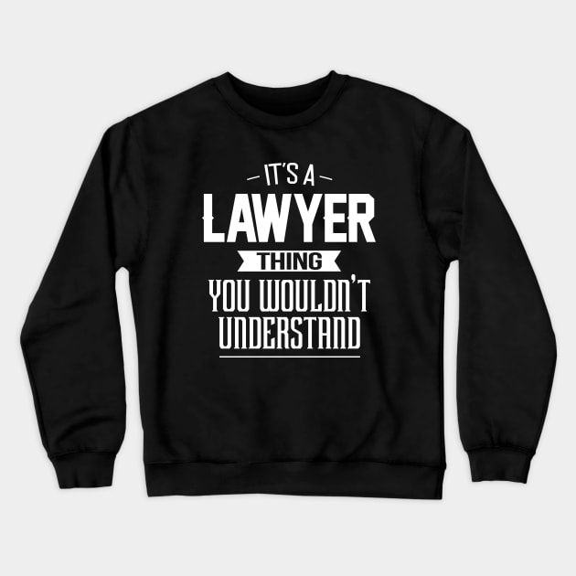 It's A Lawyer Thing You Wouldn't Understand Crewneck Sweatshirt by mathikacina